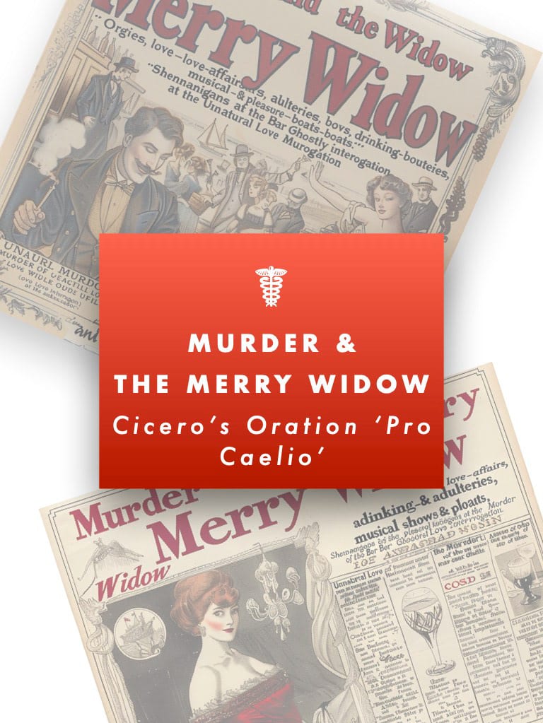 Murder and the Merry Widow — Cicero's Pro Caelio